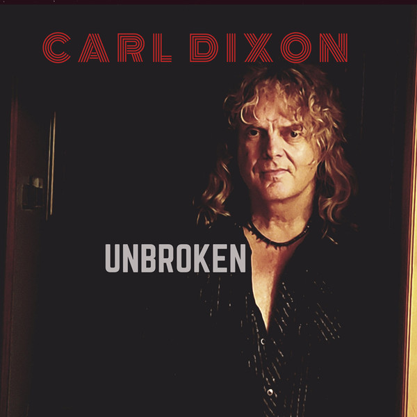 Carl Dixon (Lead singer Coney Hatch) - Unbroken (2019)